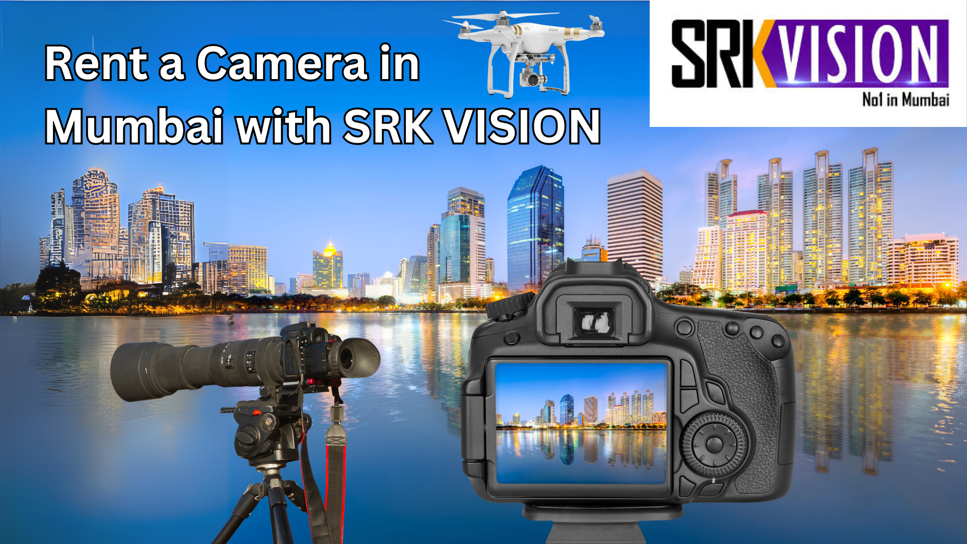 5 Reasons Why You Should Rent a Camera in Mumbai with SRK VISION